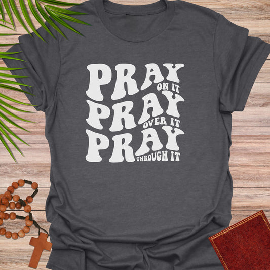 Pray on it